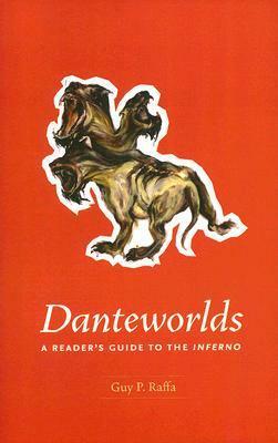 Danteworlds: A Reader's Guide to the Inferno by Guy P. Raffa