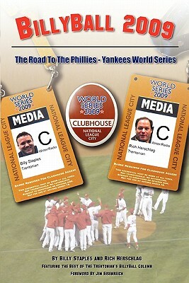 BillyBall 2009: The Road to the Phillies-Yankees World Series by Billy Staples, Rich Herschlag