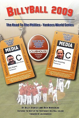 BillyBall 2009: The Road to the Phillies-Yankees World Series by Rich Herschlag, Billy Staples