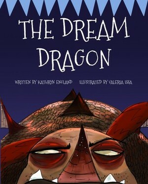 The Dream Dragon by Kathryn England, Valeria Issa
