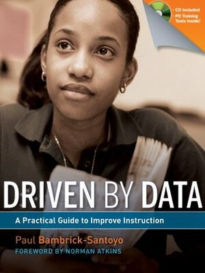 Driven by Data: A Practical Guide to Improve Instruction by Paul Bambrick-Santoyo