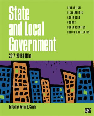 State and Local Government; 2017-2018 Edition by Kevin B. Smith