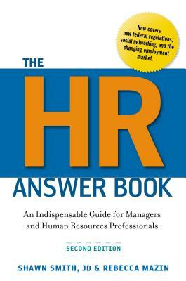 The HR Answer Book: An Indispensable Guide for Managers and Human Resources Professionals by Shawn Smith, Rebecca Mazin