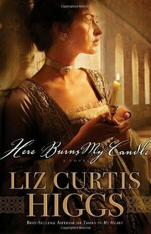 Here Burns My Candle by Liz Curtis Higgs