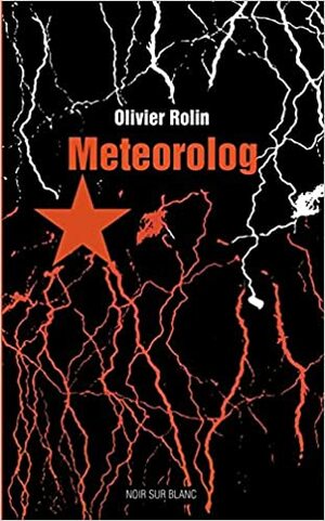 Meteorolog by Olivier Rolin