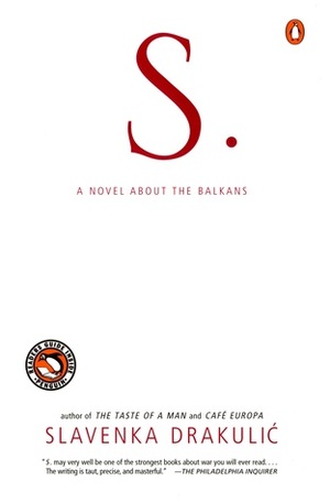S.: A Novel About the Balkans by Marko Ivić, Slavenka Drakulić