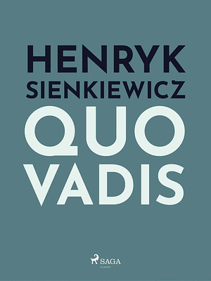 Quo Vadis by Henryk Sienkiewicz