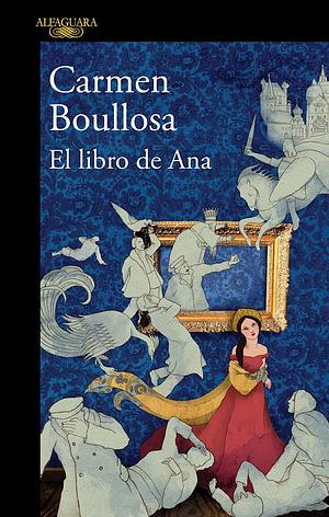 El libro de Ana / Ana?s Book by Carmen Boullosa, Carmen Boullosa