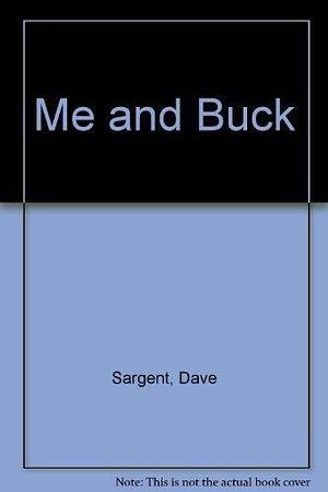 Me and Buck by Dave Sargent