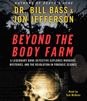 Beyond the Body Farm by William M. Bass