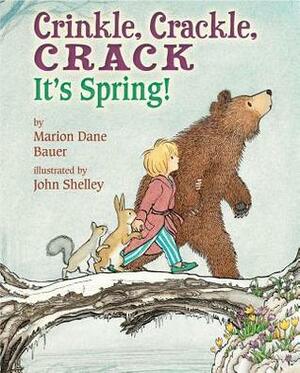 Crinkle, Crackle, Crack: It's Spring! by John Shelley, Marion Dane Bauer