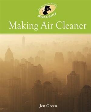 Environment Detective Investigates: Making Air Cleaner by Jen Green