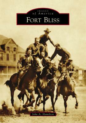 Fort Bliss by John a. Hamilton