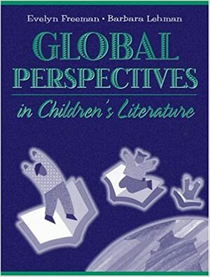 Global Perspectives in Children's Literature by Evelyn B. Freeman