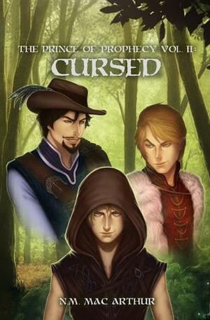 The Prince of Prophecy Vol. II: Cursed by N.M. Mac Arthur