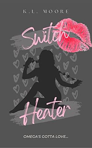Switch Heater by K.L. Moore