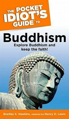 The Pocket Idiot's Guide to Buddhism: PIG to Buddhism, The by Nancy D. Lewis, Bradley K. Hawkins
