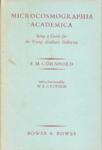 Microcosmographia Academica: Being a Guide for the Young Academic Politician by Francis Macdonald Cornford