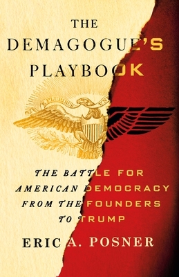 The Demagogue's Playbook: The Battle for American Democracy from the Founders to Trump [With Battery] by Eric A. Posner