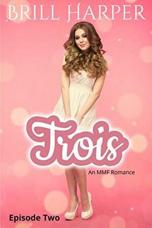 Trois: Episode 2 by Brill Harper