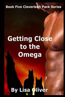 Getting Close To The Omega by Lisa Oliver