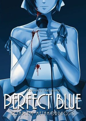 Perfect Blue: Complete Metamorphosis by Yoshikazu Takeuchi