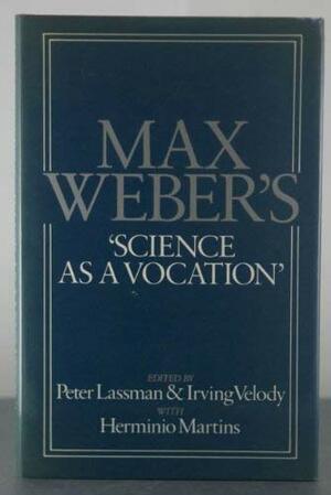 Max Weber's Science as a Vocation by Irving Velody, Peter Lassman