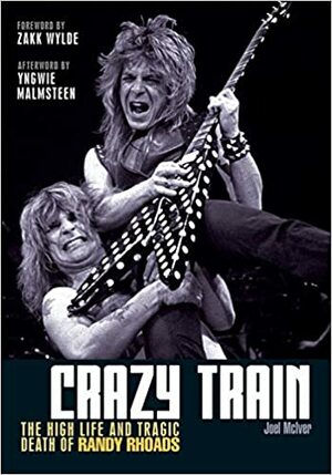 Crazy Train: The High Life and Tragic Death of Randy Rhoads by Zakk Wylde, Joel McIver