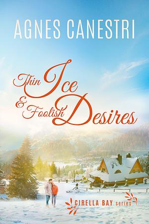 Thin Ice & Foolish Desires by Agnes Canestri, Agnes Canestri