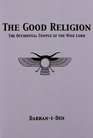The Good Religion by Stephen E. Flowers