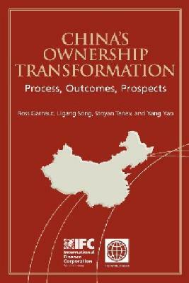 China's Ownership Transformation: Process, Outcomes, Prospects by Ross Garnaut, Stoyan Tenev