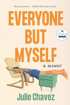 Everyone But Myself: A Memoir by Julie Chavez