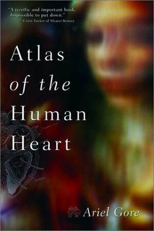 Atlas of the Human Heart by Ariel Gore