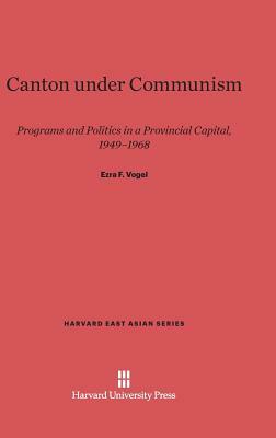 Canton under Communism by Ezra F. Vogel