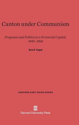 Canton under Communism by Ezra F. Vogel