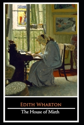 The House of Mirth Novel by Edith Wharton "The New Unabridged & Annotated Edition" by Edith Wharton