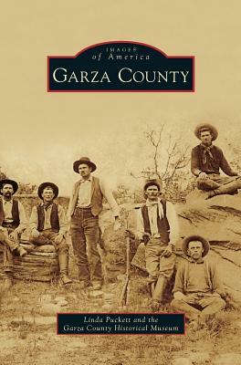 Garza County by Garza County Historical Museum, Linda Puckett