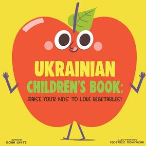 Ukrainian Children's Book: Raise Your Kids to Love Vegetables! by Roan White