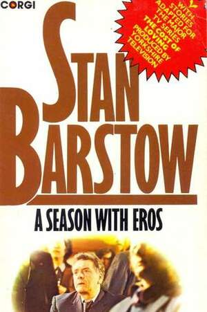 A Season with Eros by Stan Barstow