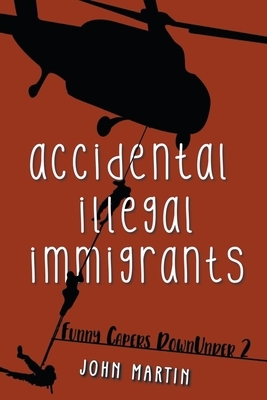 Accidental Illegal Immigrants by John Martin