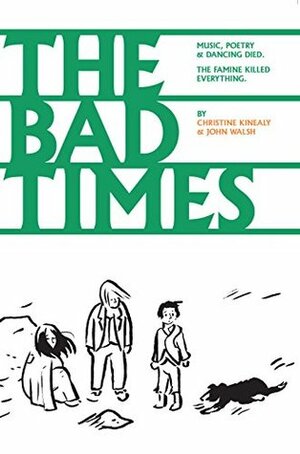 The Bad Times: An Drochshaol by Christine Kinealy, John Walsh