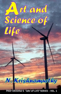 Art and Science of Life: Experiences and comments on various matters by N. Krishnamurthy