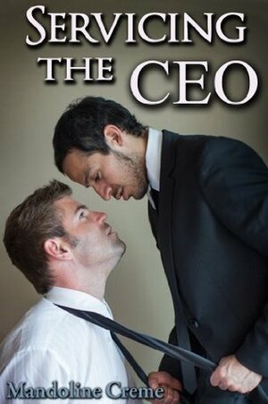 Servicing the CEO by Mandoline Creme