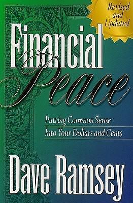 Financial Peace: Putting Common Sense Into Your Dollars and Cents by Dave Ramsey, Dave Ramsey