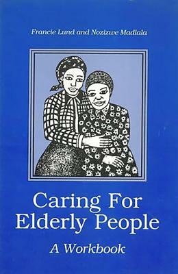 Caring for Elderly People by Unive University of Kwazulu-Natal Press