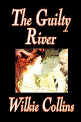 The Guilty River by Wilkie Collins, Fiction, Classics by Wilkie Collins