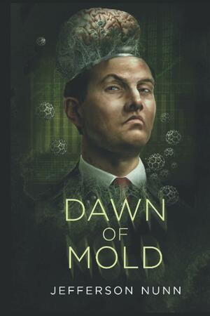 Dawn of Mold by Jefferson Nunn