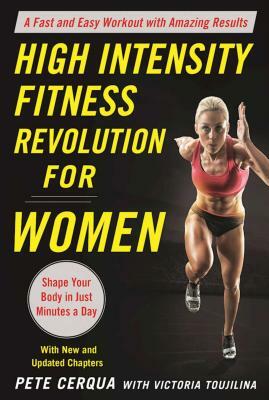 High Intensity Fitness Revolution for Women: A Fast and Easy Workout with Amazing Results by Victoria Toujilina, Pete Cerqua