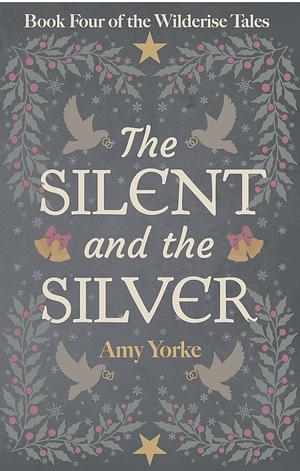 The Silent and the Silver: A Cozy Romantic Fantasy Novel by Amy Yorke