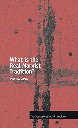 What Is the Real Marxist Tradition? by John Molyneux